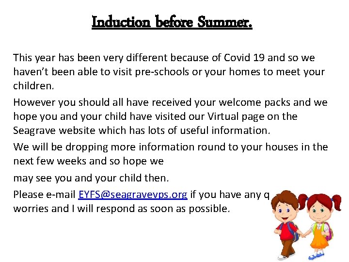 Induction before Summer. This year has been very different because of Covid 19 and