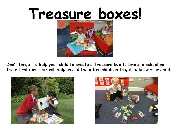 Treasure boxes! Don’t forget to help your child to create a Treasure box to