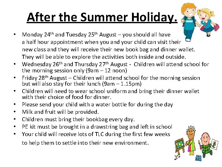 After the Summer Holiday. • Monday 24 th and Tuesday 25 th August –