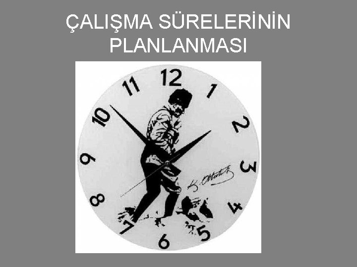 ÇALIŞMA SÜRELERİNİN PLANLANMASI 