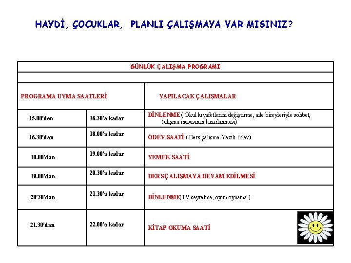 HAYDİ, ÇOCUKLAR, PLANLI ÇALIŞMAYA VAR MISINIZ? GÜNLÜK ÇALIŞMA PROGRAMI PROGRAMA UYMA SAATLERİ YAPILACAK ÇALIŞMALAR