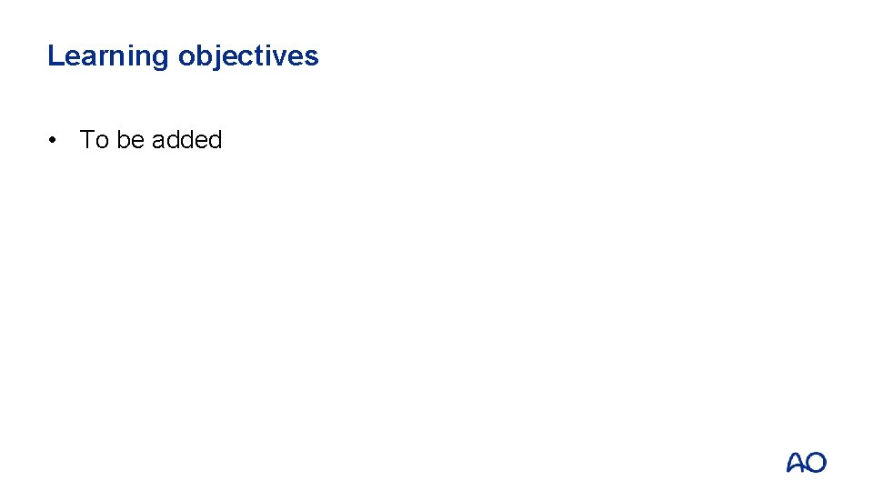 Learning objectives • To be added 