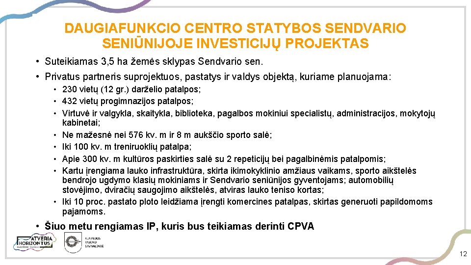 DAUGIAFUNKCIO CENTRO STATYBOS SENDVARIO SENIŪNIJOJE INVESTICIJŲ PROJEKTAS • Suteikiamas 3, 5 ha žemės sklypas