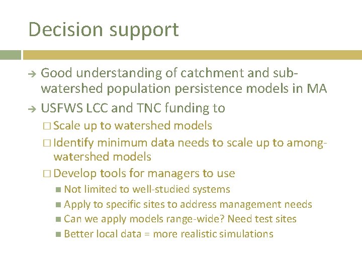 Decision support Good understanding of catchment and subwatershed population persistence models in MA USFWS