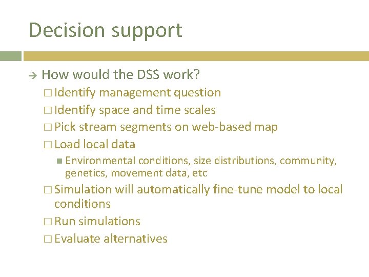 Decision support How would the DSS work? � Identify management question � Identify space