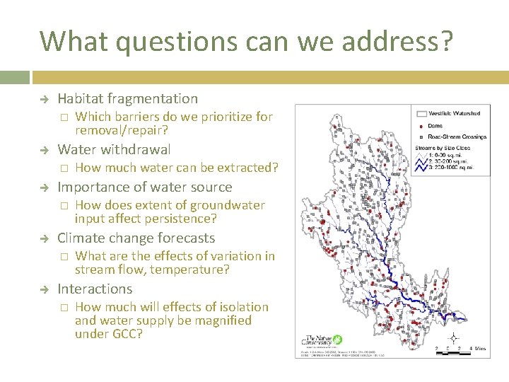 What questions can we address? Habitat fragmentation � Water withdrawal � How does extent