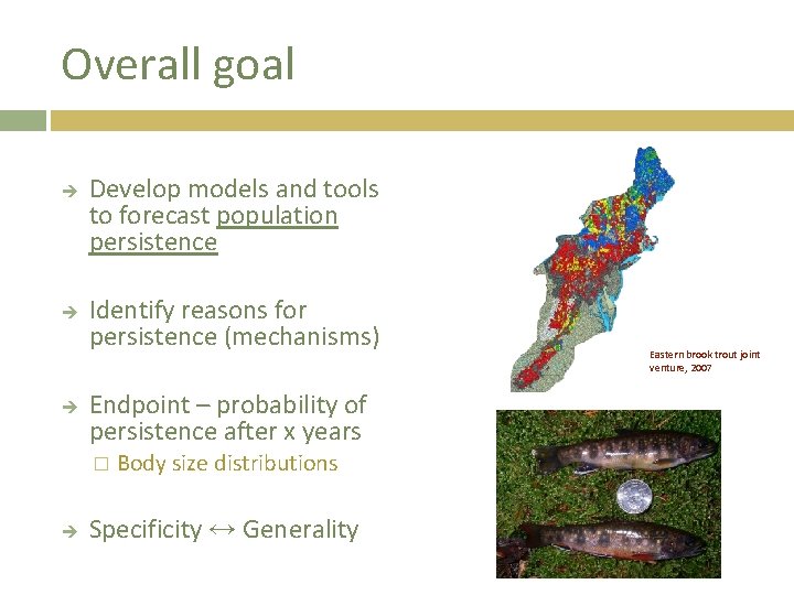 Overall goal Develop models and tools to forecast population persistence Identify reasons for persistence