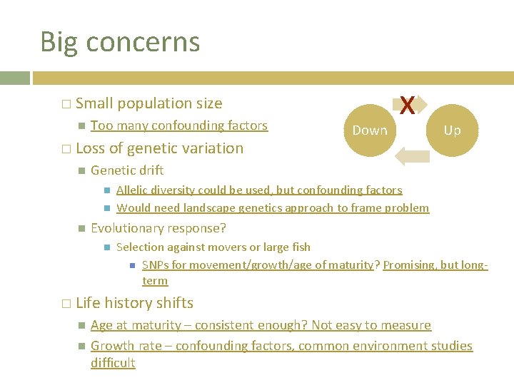 Big concerns � Small Too many confounding factors � Loss of genetic variation �