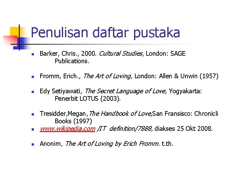 Penulisan daftar pustaka n n n Barker, Chris. , 2000. Cultural Studies, London: SAGE