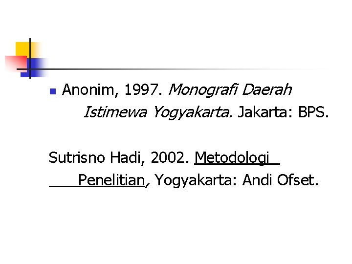 n Anonim, 1997. Monografi Daerah Istimewa Yogyakarta. Jakarta: BPS. Sutrisno Hadi, 2002. Metodologi Penelitian,