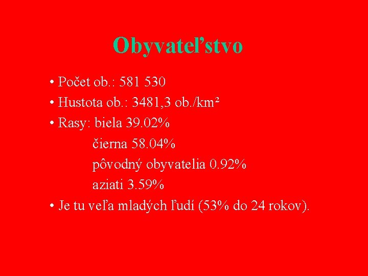 Obyvateľstvo • Počet ob. : 581 530 • Hustota ob. : 3481, 3 ob.