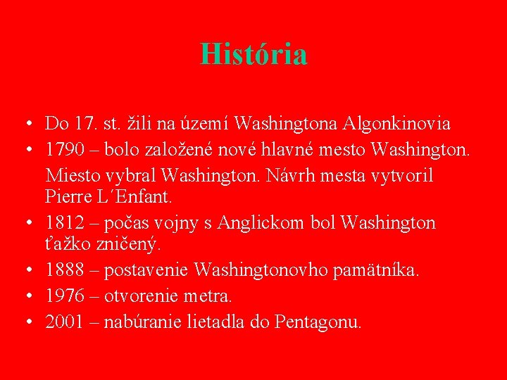 História • Do 17. st. žili na území Washingtona Algonkinovia • 1790 – bolo