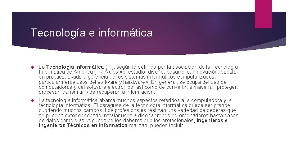 Tecnología e informática La Tecnología Informática (IT), según lo definido por la asociación de