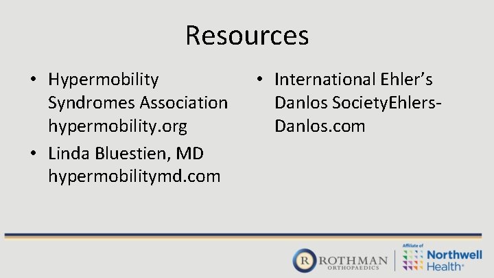 Resources • Hypermobility Syndromes Association hypermobility. org • Linda Bluestien, MD hypermobilitymd. com •