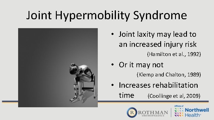 Joint Hypermobility Syndrome • Joint laxity may lead to an increased injury risk (Hamilton