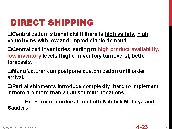 DIRECT SHIPPING q. Centralization is beneficial if there is high variety, high value items