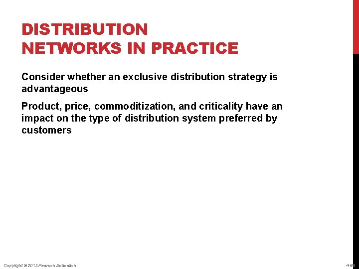 DISTRIBUTION NETWORKS IN PRACTICE Consider whether an exclusive distribution strategy is advantageous Product, price,