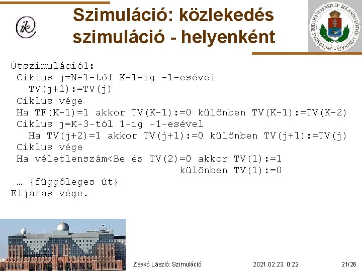 Szimuláció: közlekedés szimuláció - helyenként Útszimuláció 1: Ciklus j=N-1 -től K-1 -ig -1 -esével