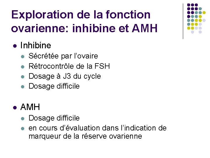 Exploration de la fonction ovarienne: inhibine et AMH l Inhibine l l l Sécrétée