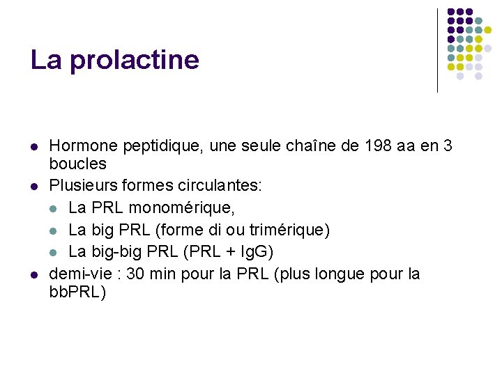 La prolactine l l l Hormone peptidique, une seule chaîne de 198 aa en
