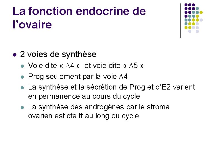 La fonction endocrine de l’ovaire l 2 voies de synthèse l l Voie dite
