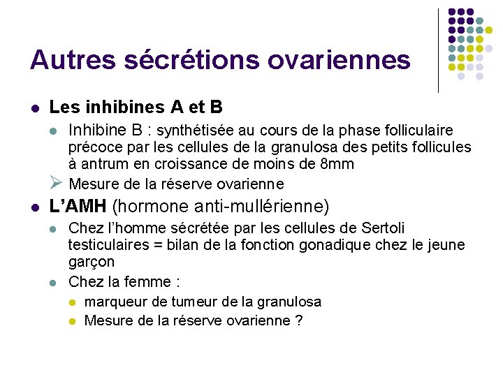 Autres sécrétions ovariennes l Les inhibines A et B l Inhibine B : synthétisée
