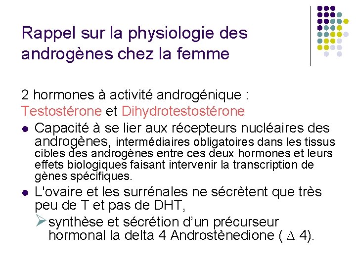 Rappel sur la physiologie des androgènes chez la femme 2 hormones à activité androgénique