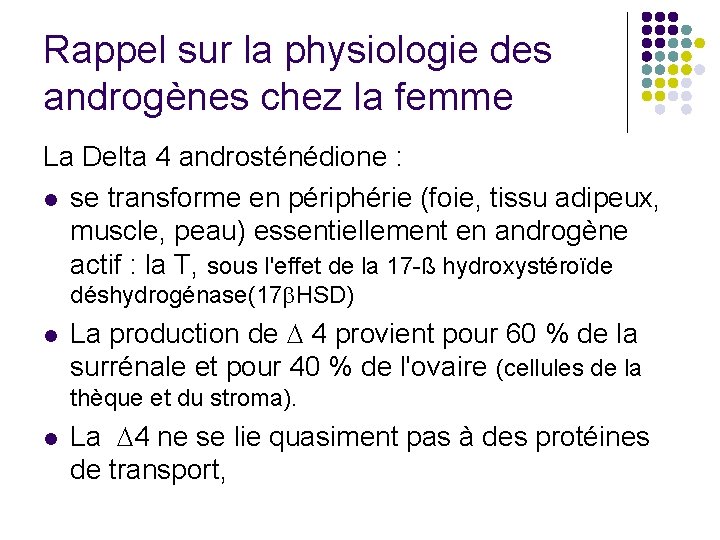 Rappel sur la physiologie des androgènes chez la femme La Delta 4 androsténédione :