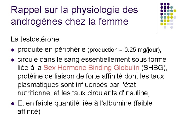Rappel sur la physiologie des androgènes chez la femme La testostérone l produite en