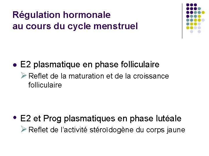 Régulation hormonale au cours du cycle menstruel l E 2 plasmatique en phase folliculaire