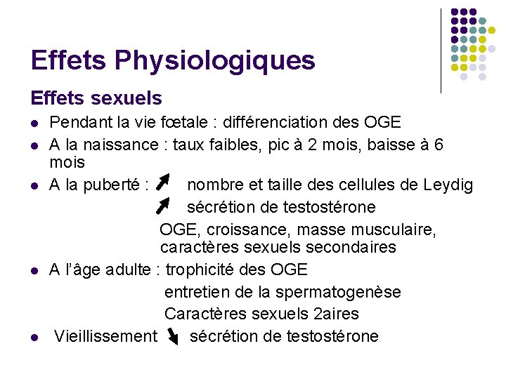 Effets Physiologiques Effets sexuels l l l Pendant la vie fœtale : différenciation des