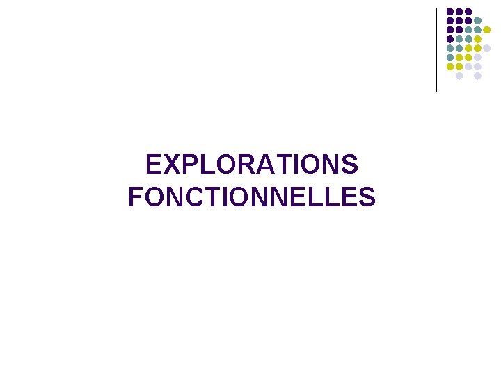 EXPLORATIONS FONCTIONNELLES 
