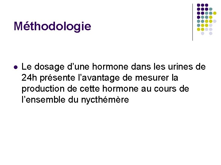 Méthodologie l Le dosage d’une hormone dans les urines de 24 h présente l’avantage