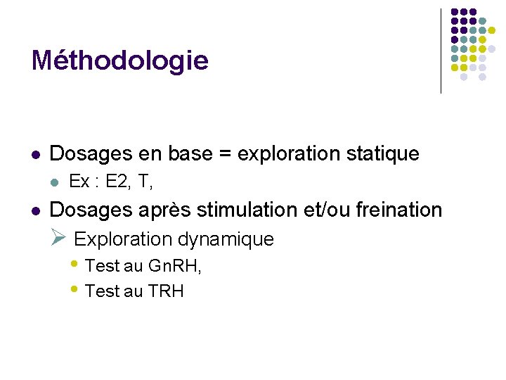 Méthodologie l Dosages en base = exploration statique l l Ex : E 2,