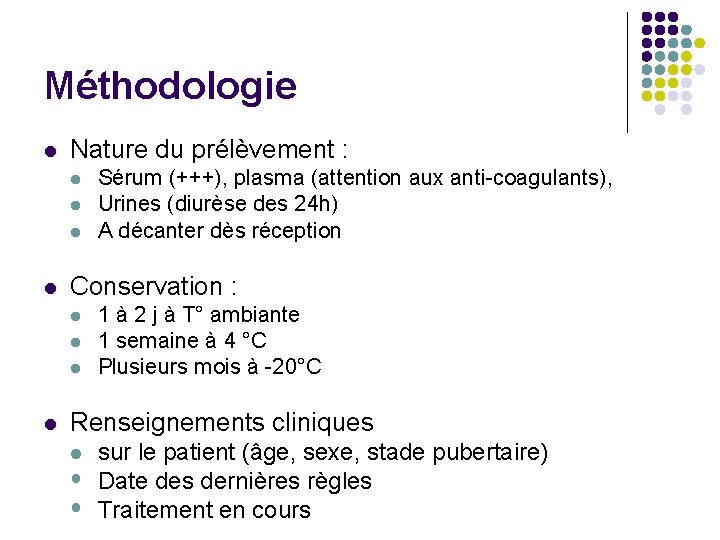 Méthodologie l Nature du prélèvement : l l Conservation : l l Sérum (+++),