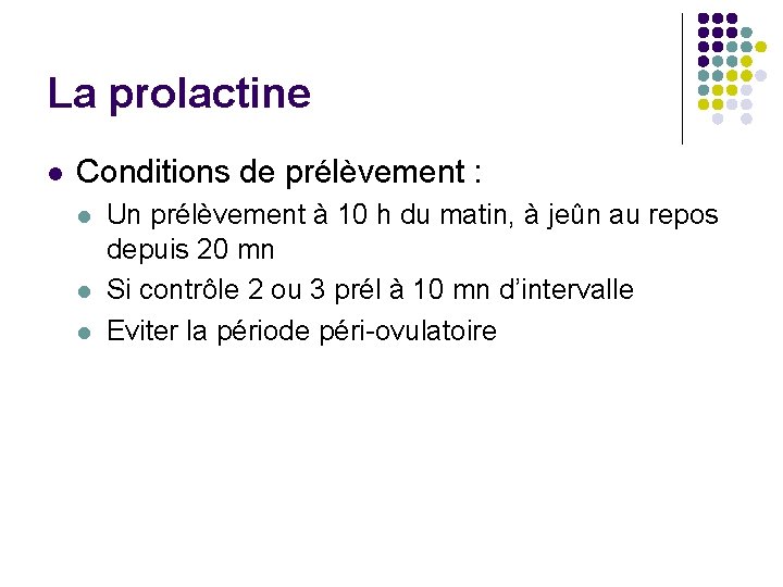 La prolactine l Conditions de prélèvement : l l l Un prélèvement à 10