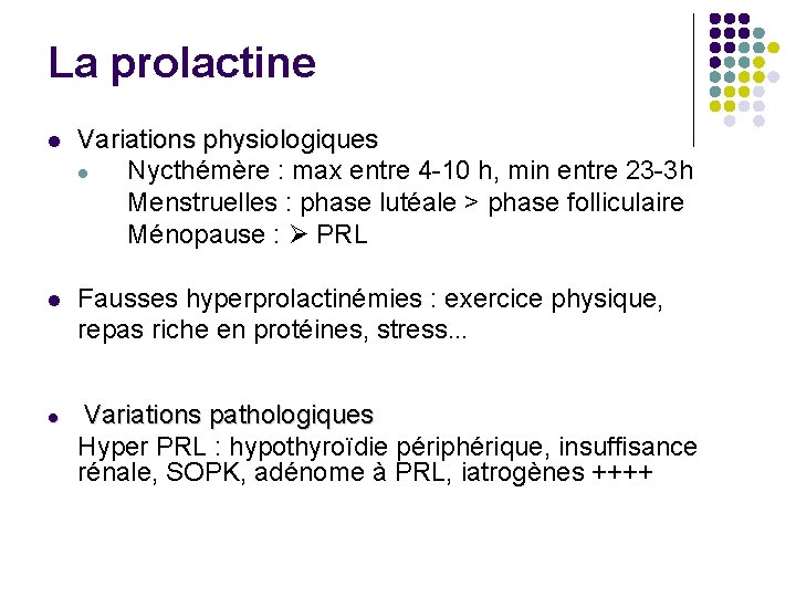 La prolactine l Variations physiologiques l Nycthémère : max entre 4 -10 h, min
