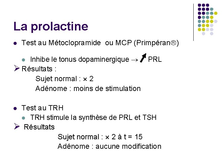 La prolactine l Test au Métoclopramide ou MCP (Primpéran ) Inhibe le tonus dopaminergique