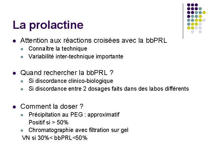 La prolactine l Attention aux réactions croisées avec la bb. PRL l l l