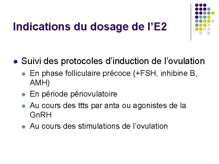 Indications du dosage de l’E 2 l Suivi des protocoles d’induction de l’ovulation l