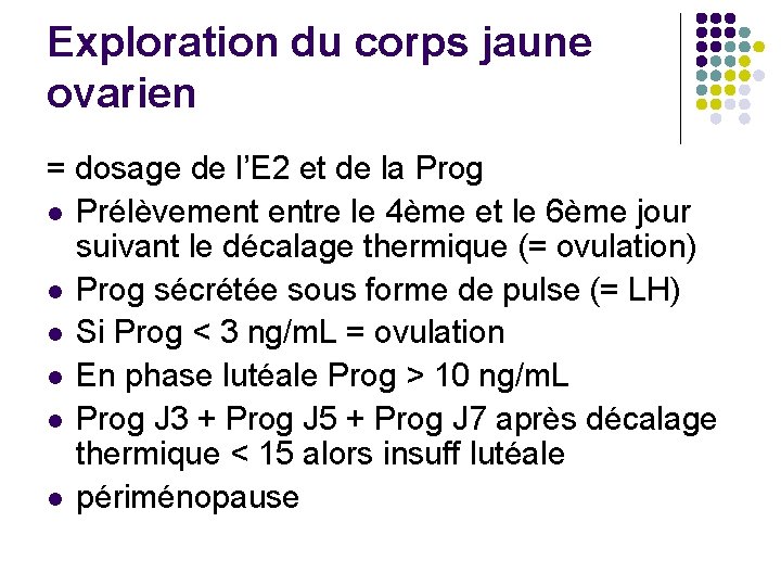 Exploration du corps jaune ovarien = dosage de l’E 2 et de la Prog