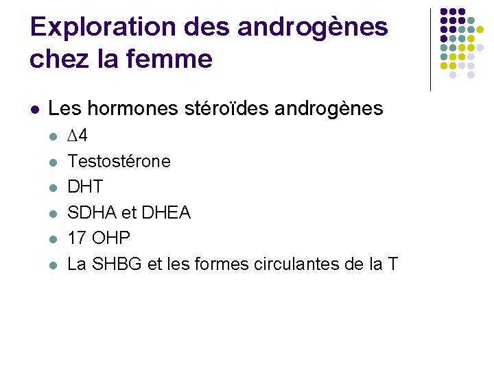 Exploration des androgènes chez la femme l Les hormones stéroïdes androgènes l l l