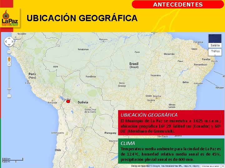 ANTECEDENTES UBICACIÓN GEOGRÁFICA El Municipio de La Paz se encuentra a 3. 625 m.