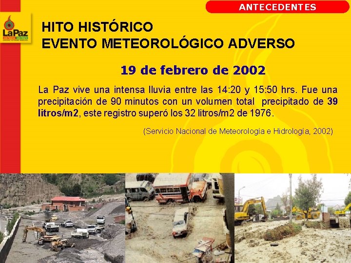 ANTECEDENTES HITO HISTÓRICO EVENTO METEOROLÓGICO ADVERSO 19 de febrero de 2002 La Paz vive