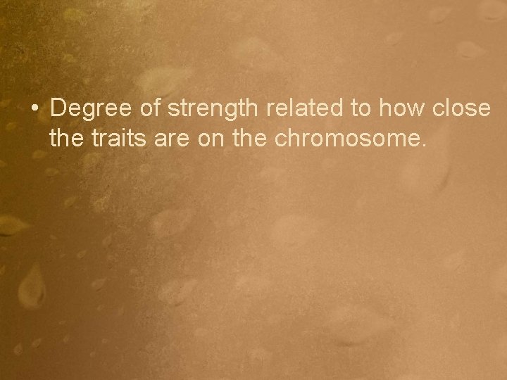  • Degree of strength related to how close the traits are on the