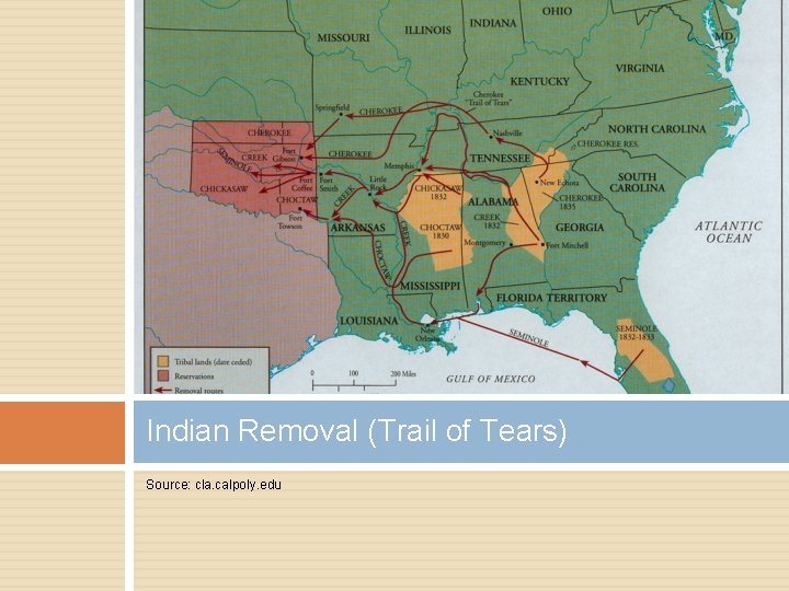 Indian Removal (Trail of Tears) Source: cla. calpoly. edu 