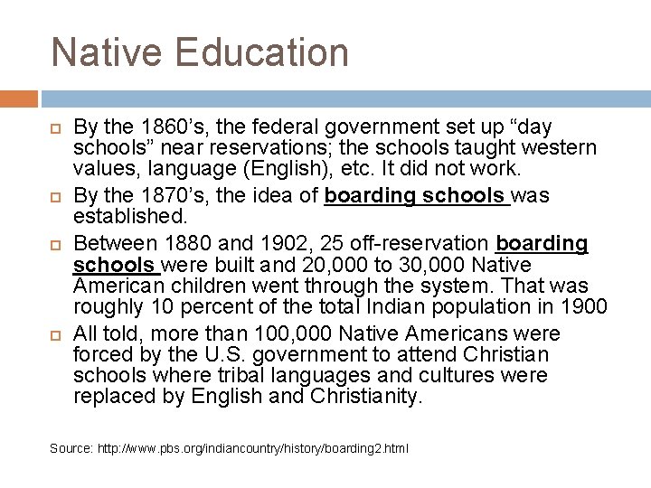 Native Education By the 1860’s, the federal government set up “day schools” near reservations;