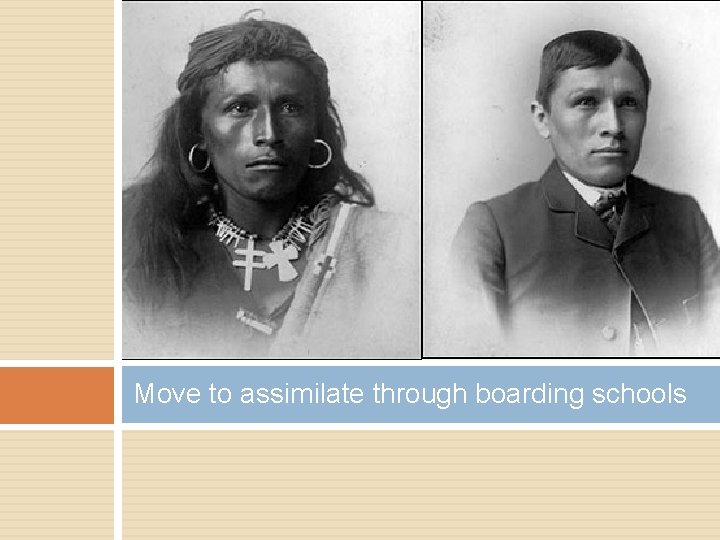 Move to assimilate through boarding schools 