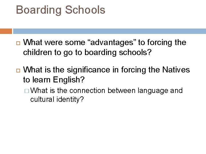 Boarding Schools What were some “advantages” to forcing the children to go to boarding