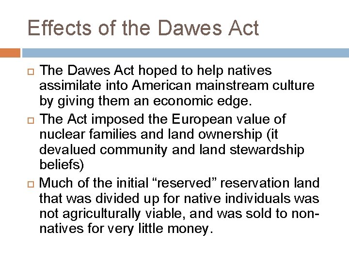 Effects of the Dawes Act The Dawes Act hoped to help natives assimilate into